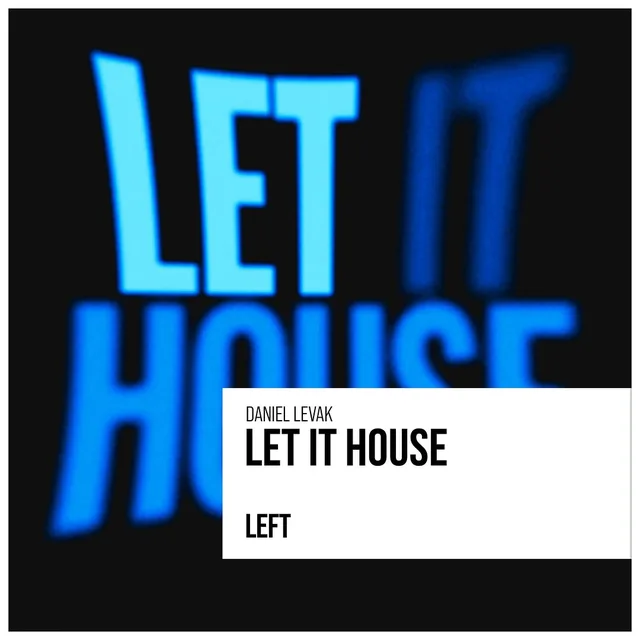 Daniel Levak · LET IT HOUSE